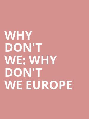 Why Don't We: Why Don't We Europe at Eventim Hammersmith Apollo